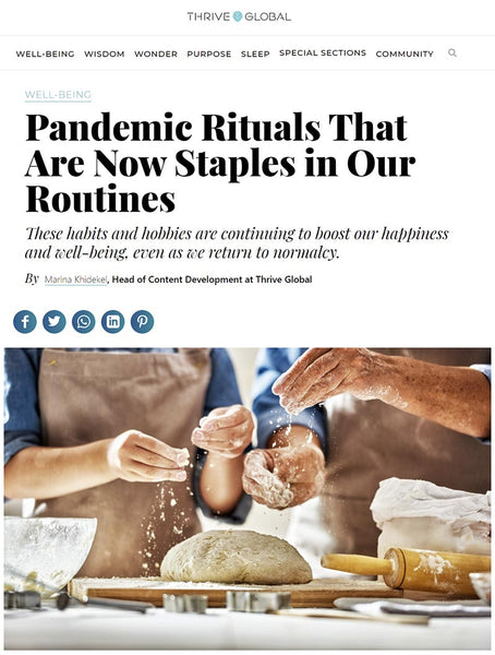 Thrive Global Article - Pandemic Rituals That Are Now Staples in Our Routines