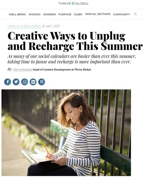 Featured AGAIN by Thrive Global - "Creative Ways to Unplug and Recharge This Summer"